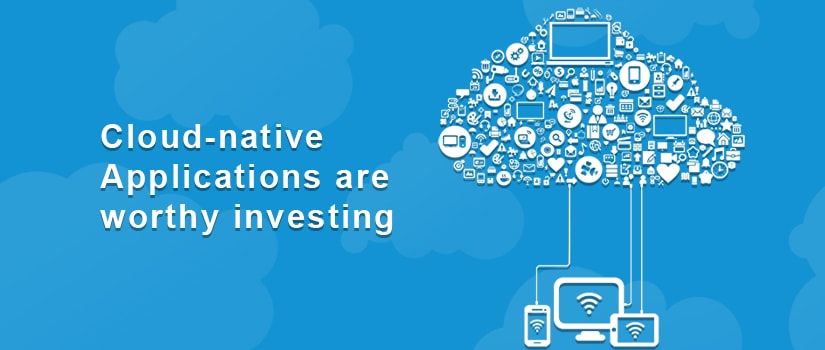 Cloud-Native Applications are worthy investing