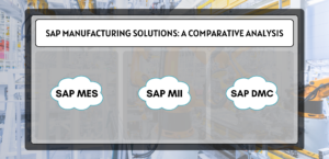SAP Manufacturing Solutions: A Comparative Analysis